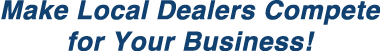 make dealers compete for your business